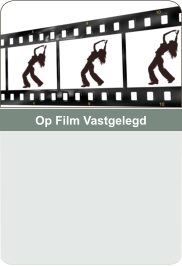 Op Film Vastgelegd
